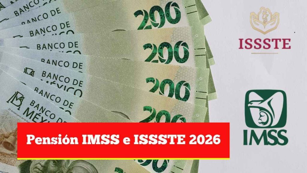 Pensión IMSS e ISSSTE 2026: nuevos montos, requisitos y fechas de pago