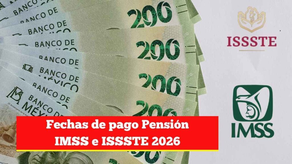 Fechas de pago Pensión IMSS e ISSSTE 2026: requisitos y nuevos importes