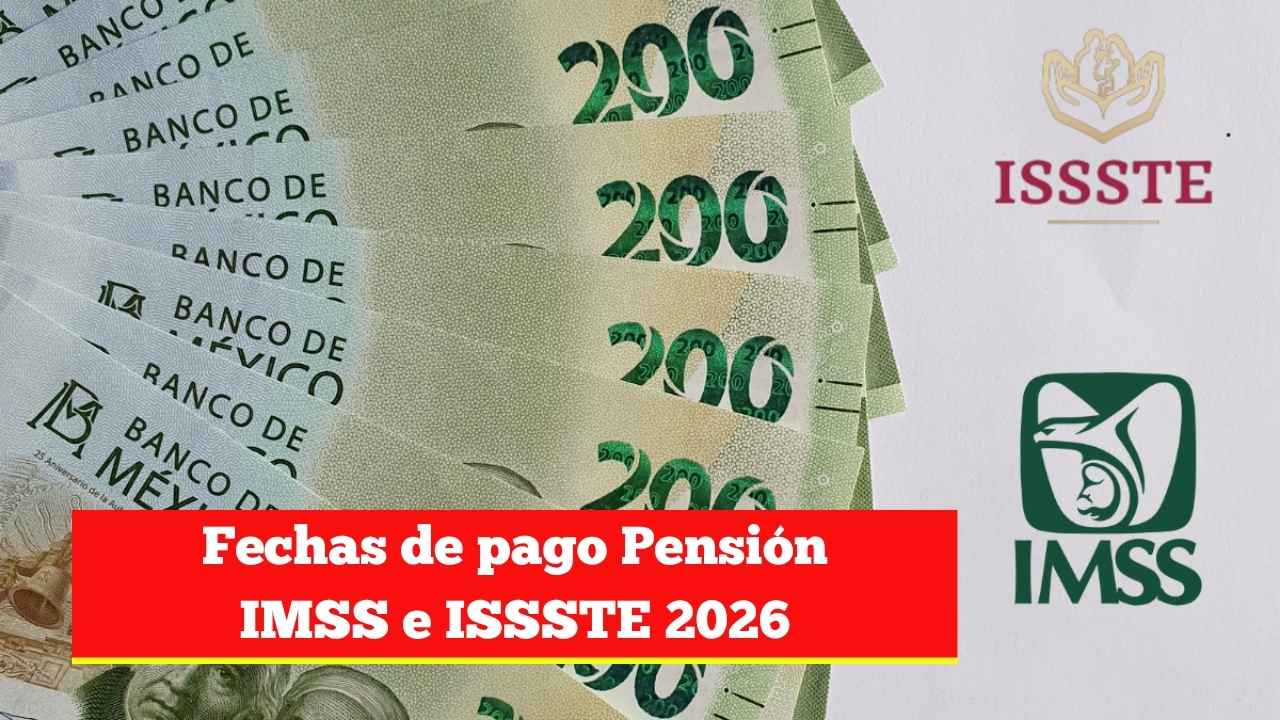 Fechas de pago Pensión IMSS e ISSSTE 2026: requisitos y nuevos importes