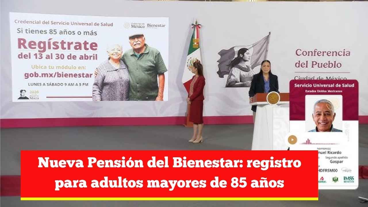 Nueva Pensión del Bienestar: registro para adultos mayores de 85 años