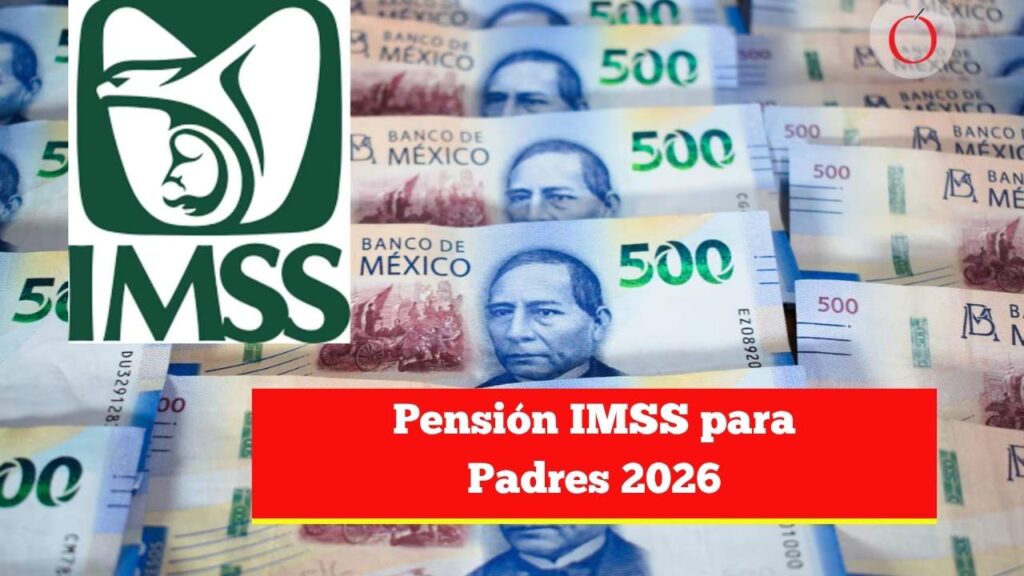 Pensión IMSS para Padres 2026: requisitos simples, monto y cómo pedir el apoyo