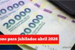 Bono para jubilados abril 2026: cuánto cobrarán quienes superen el haber mínimo